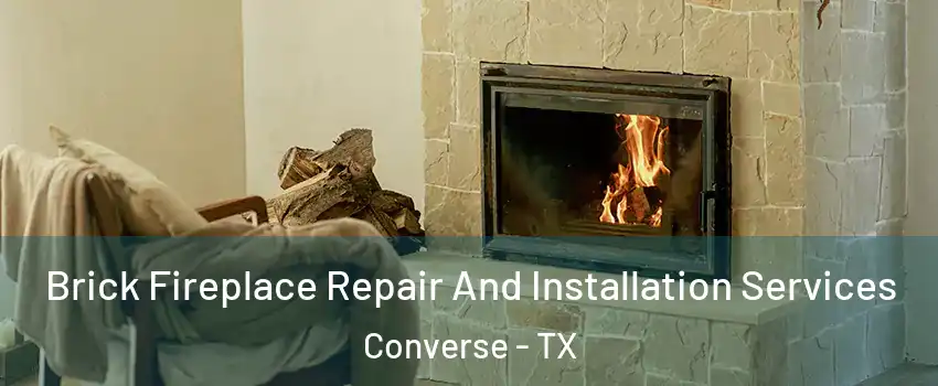  Brick Fireplace Repair And Installation Services Converse - TX