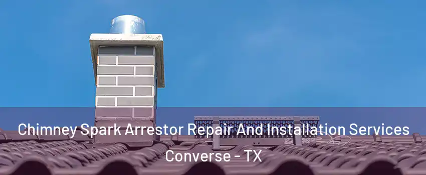  Chimney Spark Arrestor Repair And Installation Services Converse - TX