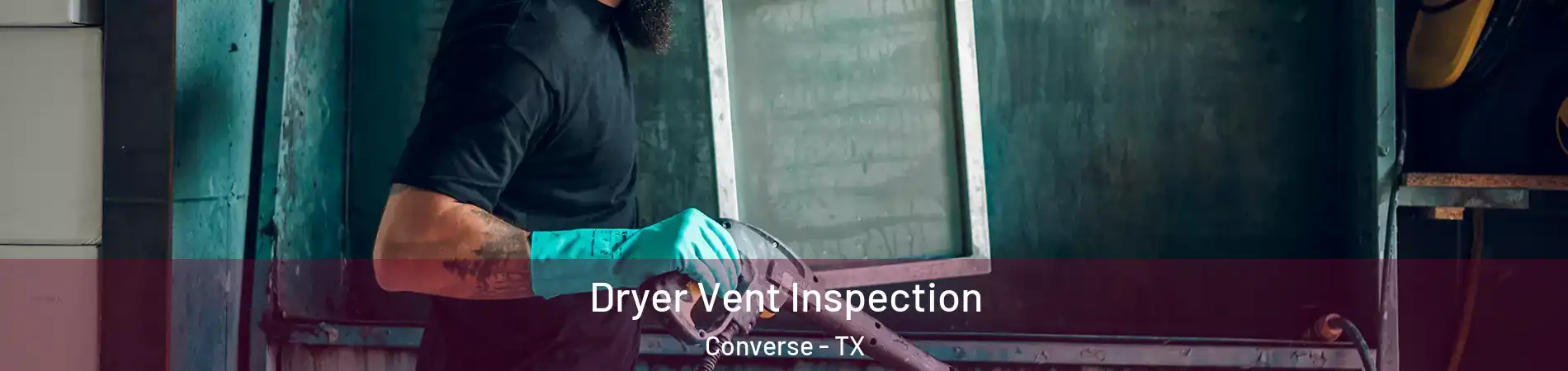  Dryer Vent Inspection Converse - TX