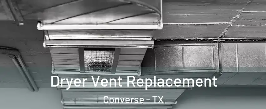  Dryer Vent Replacement Converse - TX