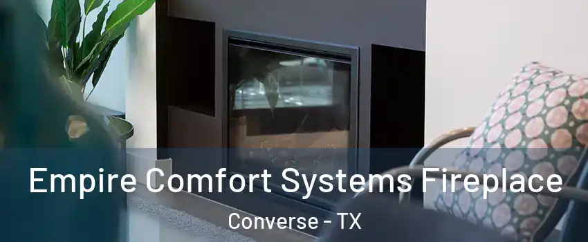  Empire Comfort Systems Fireplace Converse - TX