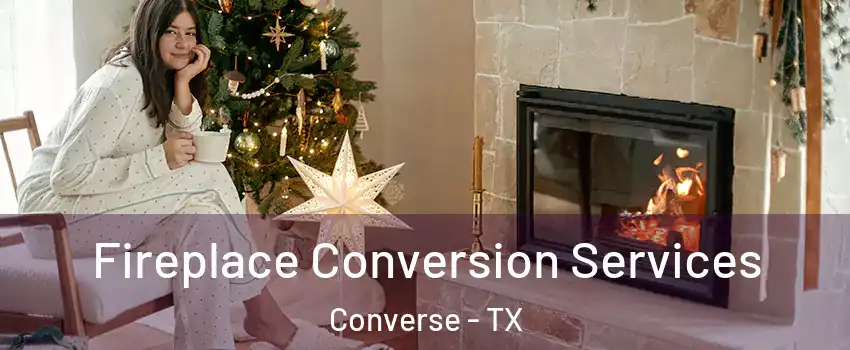 Fireplace Conversion Services Converse - TX