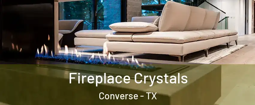  Fireplace Crystals Converse - TX