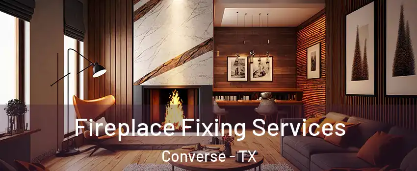  Fireplace Fixing Services Converse - TX