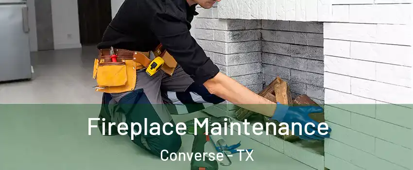  Fireplace Maintenance Converse - TX