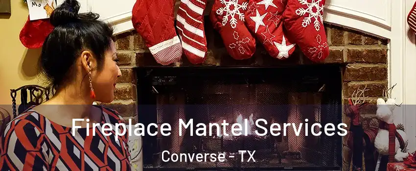  Fireplace Mantel Services Converse - TX