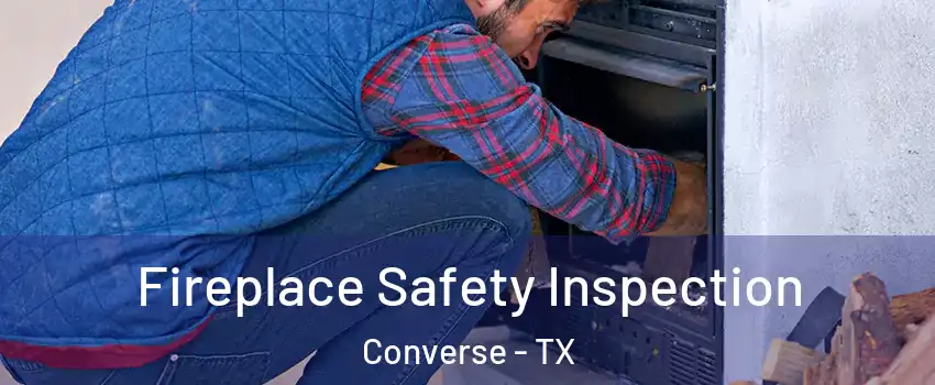  Fireplace Safety Inspection Converse - TX