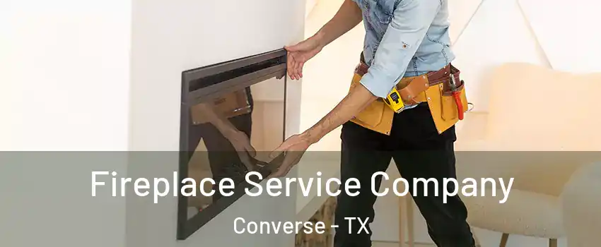  Fireplace Service Company Converse - TX