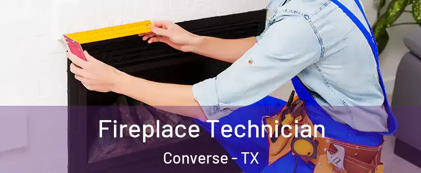  Fireplace Technician Converse - TX