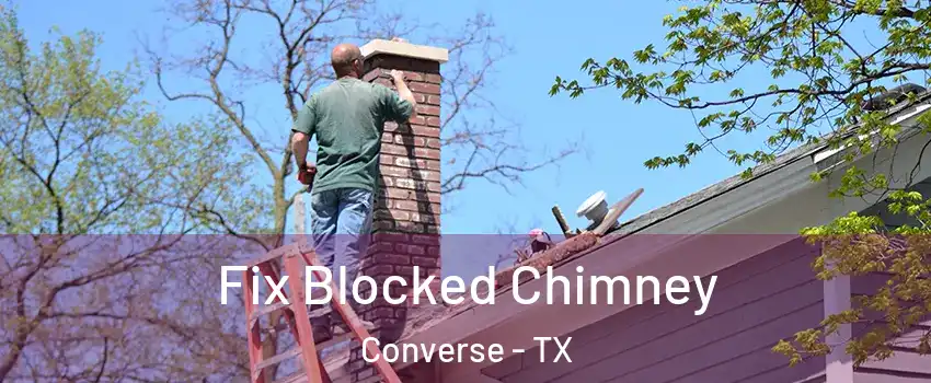  Fix Blocked Chimney Converse - TX