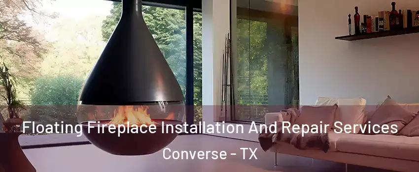  Floating Fireplace Installation And Repair Services Converse - TX