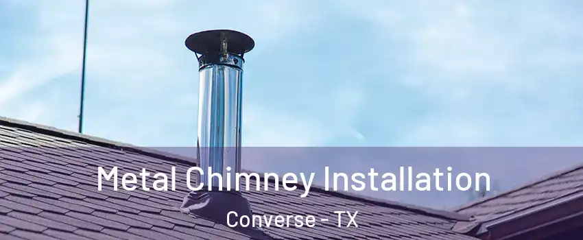  Metal Chimney Installation Converse - TX