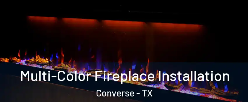  Multi-Color Fireplace Installation Converse - TX