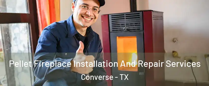  Pellet Fireplace Installation And Repair Services Converse - TX