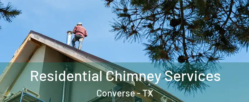  Residential Chimney Services Converse - TX
