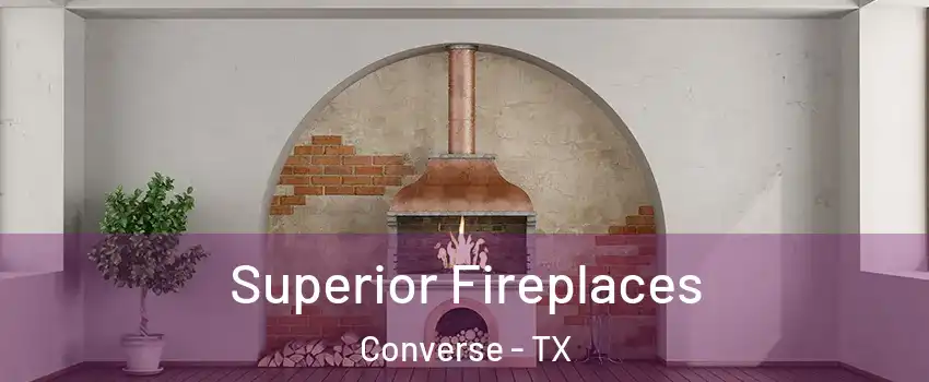  Superior Fireplaces Converse - TX