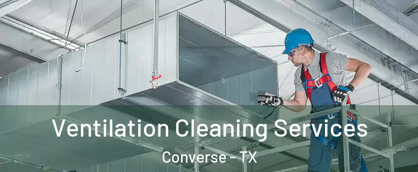  Ventilation Cleaning Services Converse - TX