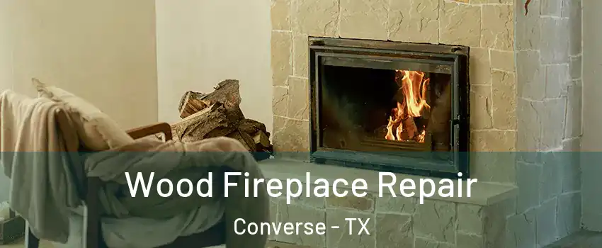 Wood Fireplace Repair Converse - TX