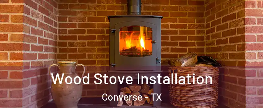  Wood Stove Installation Converse - TX